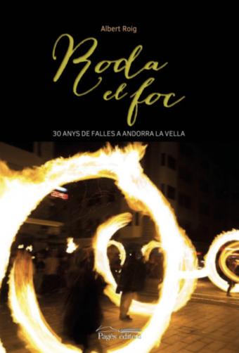 Roda el foc. 30 anys de falles a Andorra la Vella