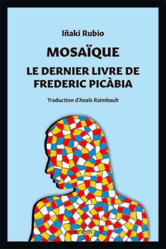 Mosaïque. Le dernier livre de Frederic Picàbia